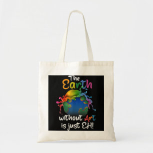 Aarde zonder kunst is gewoon kunst op aarde tote bag