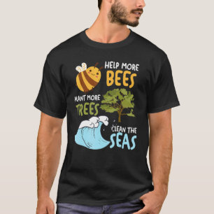 Aardedag Help Meer Bijen Plant Meer Bomen Schoon T T-shirt
