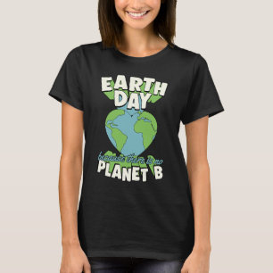 Aardedag Omdat er geen planeet B Aarddag T T-shirt