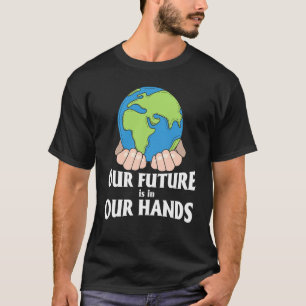 Aardedag Onze Toekomst Is In Onze Handen Pro Milie T-shirt