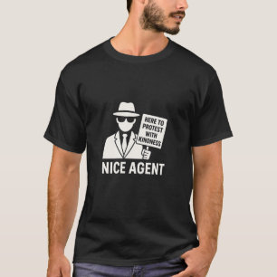 Aardige Agent – Protesteer met Vriendelijkheid Shi T-shirt