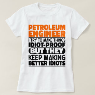 Aardolie-ingenieur I probeer dingen grappig te mak T-shirt