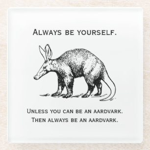 Aardvark Wees altijd jezelf Grappig Glazen Onderzetter