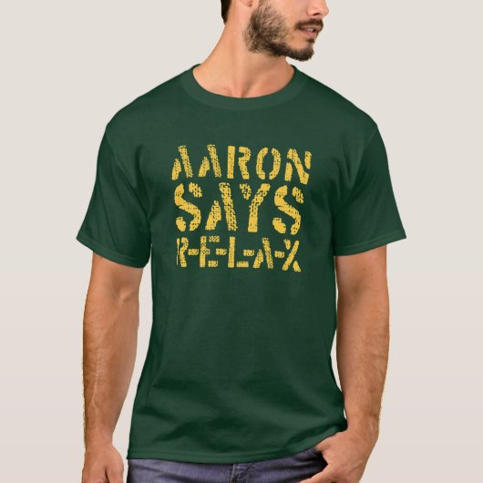 Aaron Says Relax (R-E-L-A-X) T-shirt (Voorkant)