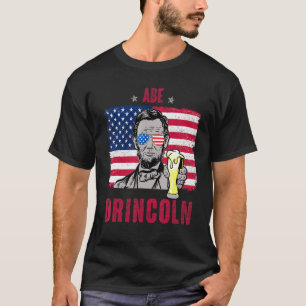 Abe Drincoln Abraham Lincoln Funny 4 juli Gra T-shirt