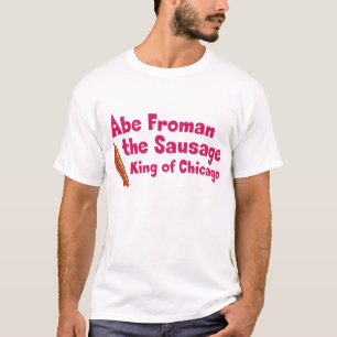 Abe Froman The Sausage King of Chicago T-shirt