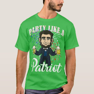 Abe Lincoln Party Like A Patriot 4th of July USA T-shirt
