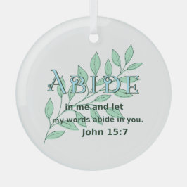 Abide in me Scripture Verse John 15:7 Glas Ornament