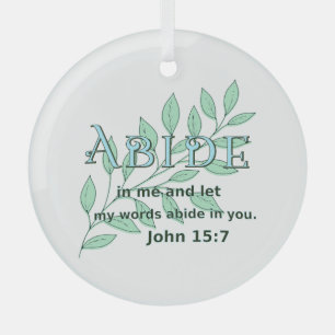 Abide in me Scripture Verse John 15:7 Glas Ornament