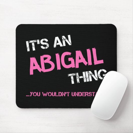 Abigail ding dat je niet zou begrijpen muismat (Met muis)