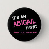 Abigail ding dat je niet zou begrijpen ronde button 5,7 cm (Voorkant)