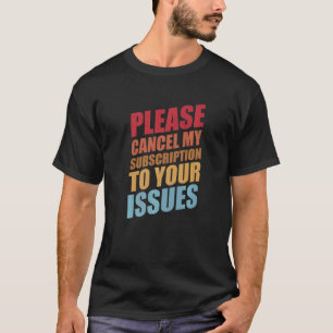 Abonnement op je Humor Problemen oplossen opzeggen T-shirt