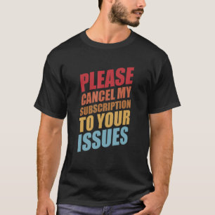Abonnement op je Humor Problemen oplossen opzeggen T-shirt