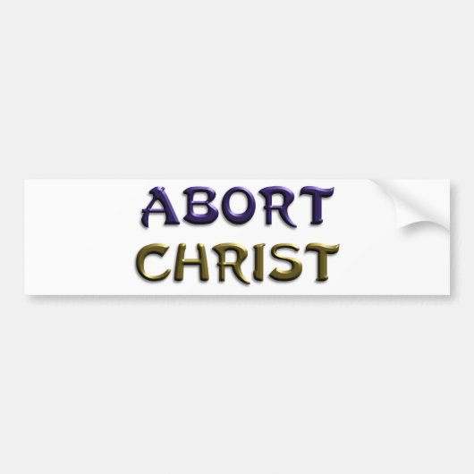 Abort Christus Bumpersticker (Voorkant)