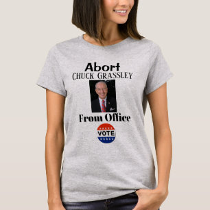 Abort Chuck Grassley T-Shirt