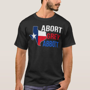 Abort Greg Abbott Boycott Texas Anti Texas My Body T-shirt
