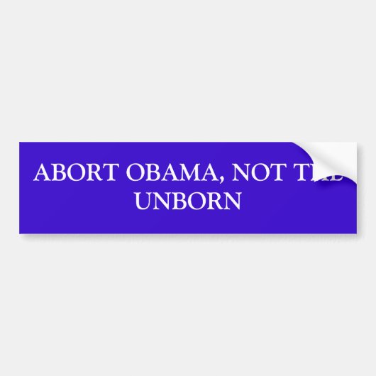 ABORT OBAMA, NIET DE UNBORN BUMPERSTICKER (Voorkant)