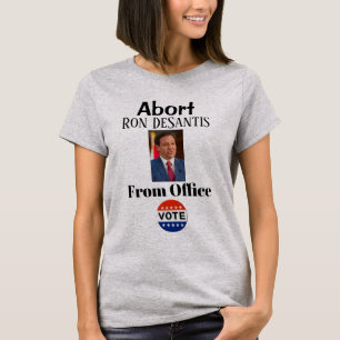 Abort Ron DeSantis T-Shirt