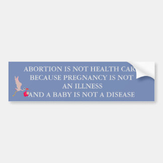 ABORTERING IS GEEN GEZONDHEIDSZORG BUMPERSTICKER
