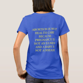 ABORTERING IS GEEN GEZONDHEIDSZORG T-SHIRT