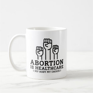 Abortie Is Healthcare My Body My Rules Koffiemok
