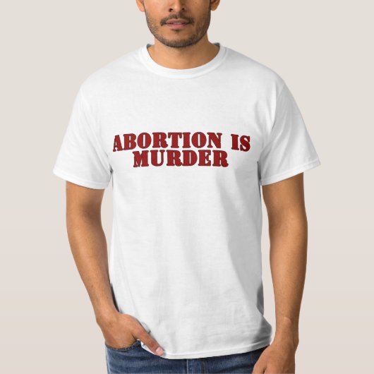 Abortion is Murder, Pro-Life T-shirt (Voorkant)
