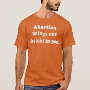 Abortus brengt het kind in je naar boven - vintage t-shirt