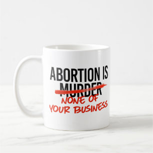 Abortus gaat je niets aan koffiemok