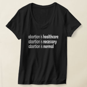 abortus is gezondheidszorg, noodzakelijk, normaal t-shirt
