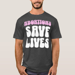 Abortus redt levens vrouwenrechten t-shirt