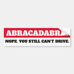 ABRACADABRA. Ik hoop dat je nog steeds niet kunt r Bumpersticker