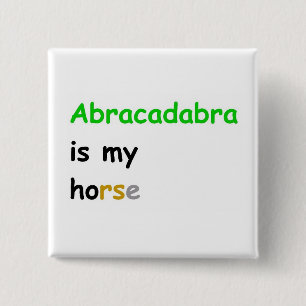 Abracadabra is mijn paard vierkante button 5,1 cm