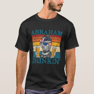 Abraham Drinkin Retro Drink President Abraham L T-shirt