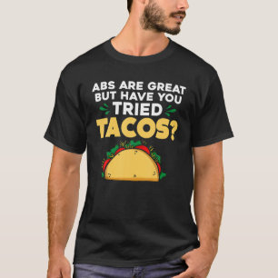 Abs is geweldig, maar heb je Tacos Tacos Lover gep T-shirt