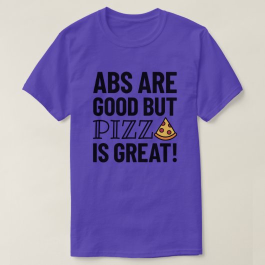 Abs is goed, maar Pizza | Funny Quote T-Shirt (Design voorkant)