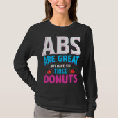 Abs zijn geweldig, maar heb je donuts geprobeerd? t-shirt (Voorkant)