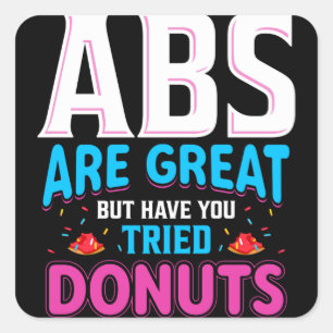 Abs zijn geweldig, maar heb je donuts geprobeerd? vierkante sticker