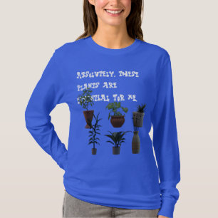 Absolument, Ces Plantes Sont Essentiels... T-shirt