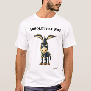 Absoluut Niet Grappige Koppige Ezel T-Shirt