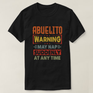Abuelito-waarschuwing kan op elk moment plotseling t-shirt