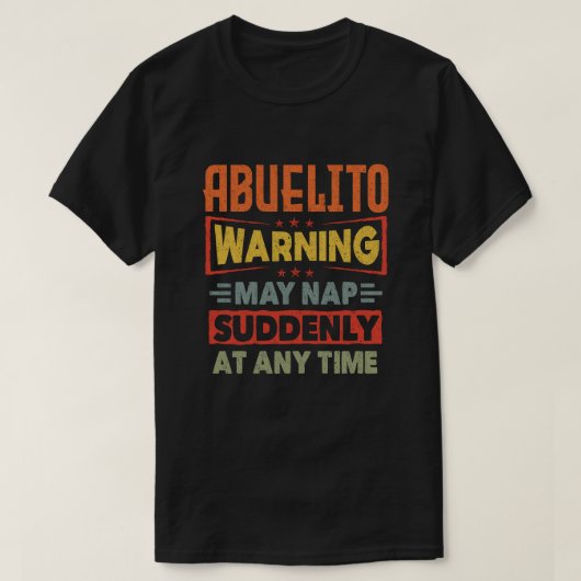 Abuelito-waarschuwing kan op elk moment plotseling t-shirt (Design voorkant)