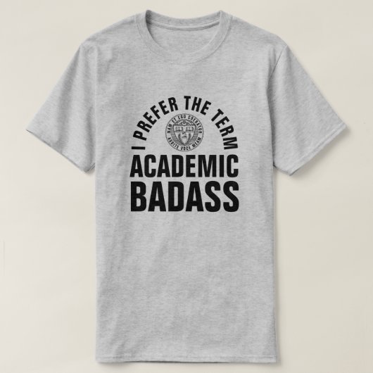 Academische Badass Grappige College Administrator T-shirt (Design voorkant)