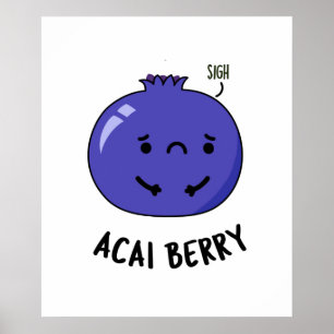 Acai Berry Funny Fruit Pun Poster