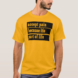 Accepteer pijn omdat het deel uitmaakt van het lev t-shirt