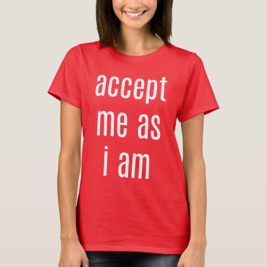 Acceptez-moi comme je suis le T-shirt de base des (Devant)