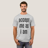 Acceptez-moi comme je suis le T-shirt de base masc (Devant entier)
