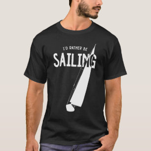 Accessoires voor de zeilboot die ik liever zou ver t-shirt