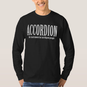 Accordion het instrument voor intelligente mensen t-shirt