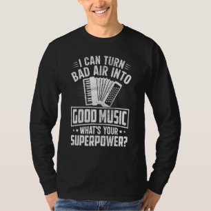 Accordionist Ik kan Bad Air veranderen in Good Mus T-shirt