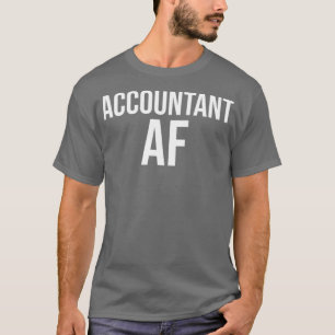 Accountant Af Funny Accounting Cpa Gift T-shirt